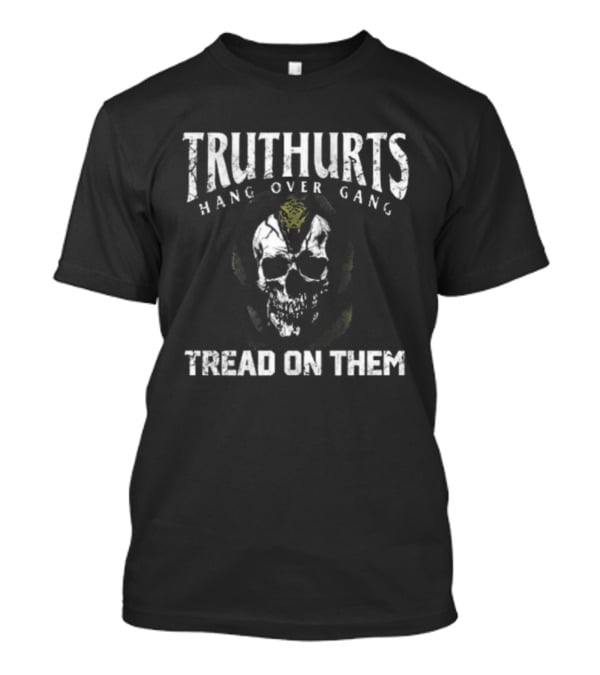 Truthurts Hang Over Gang Skull Tread On Them T-Shirt