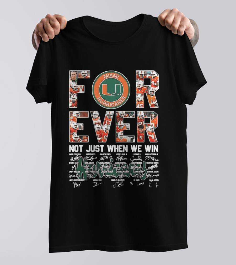 Miami Hurricanes NCAA Forever Not Just When We Win Players Signatures T-Shirt