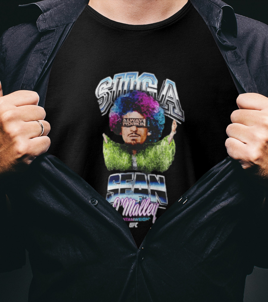 Suga Sean O'Malley Always Working Bantamweight UFC T-Shirt