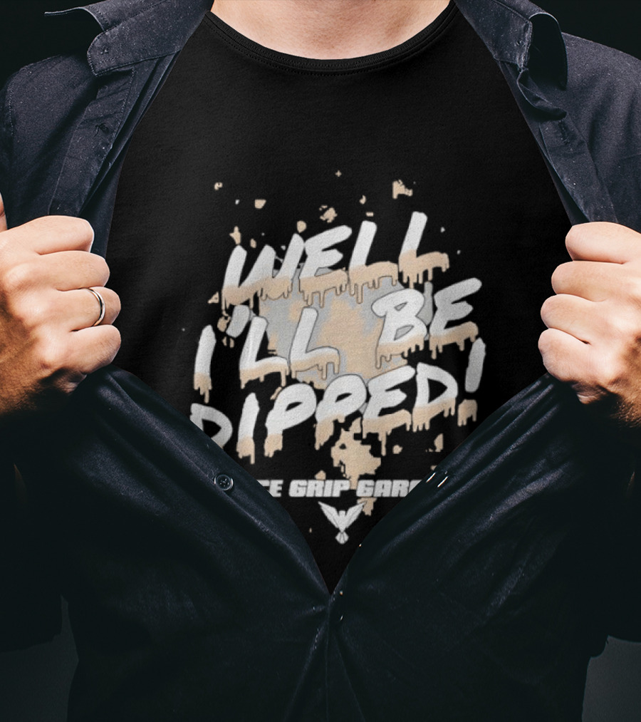 Vice Grip Garage Well I'll Be Dipped 2025 T-Shirt