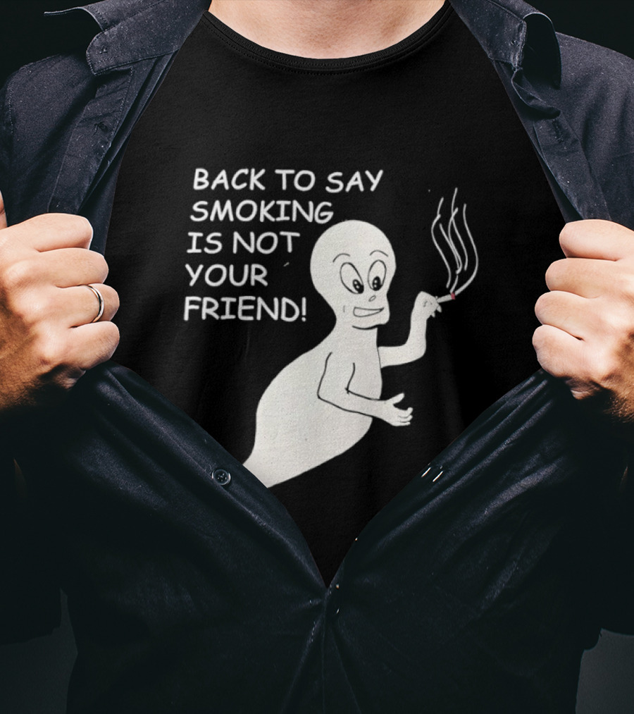 Back To Say Smoking Is Not Your Friend Friendly Ghost T-Shirt