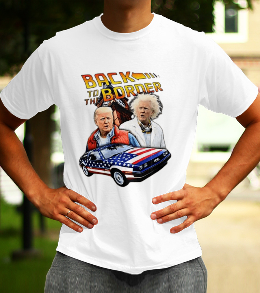 Back To The Border Trump Caricature DeLorean Parody Doc Emmett Brown T-Shirt