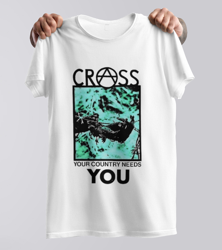 CROSS Anarchy Your Country Needs You T-Shirt