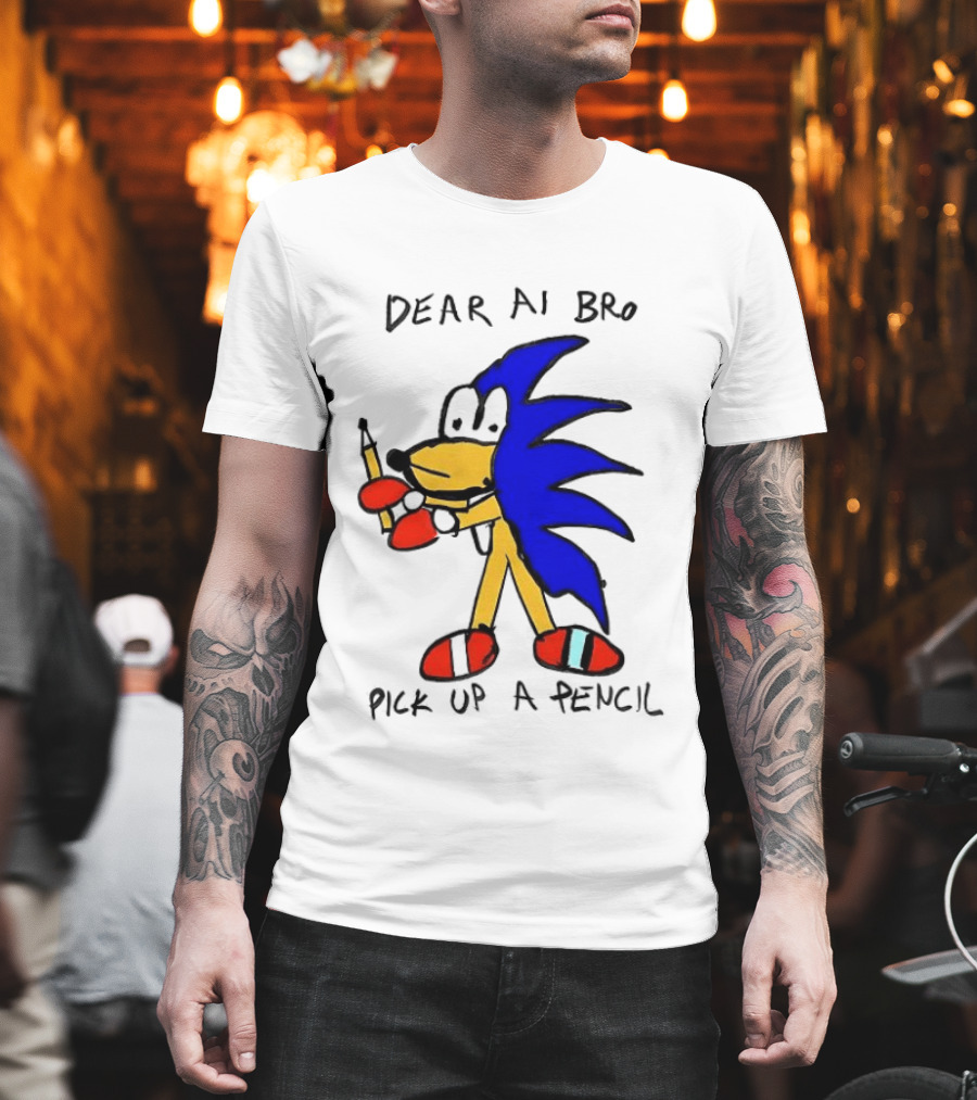 Dear AI Bro Pick Up A Pencil Sonic T-Shirt