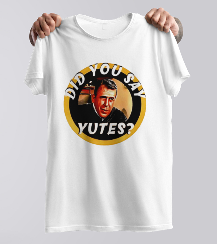 Did You Say Yutes Judge Chamberlain Haller Movie T-Shirt