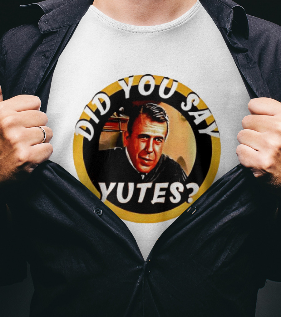 Did You Say Yutes Judge Chamberlain Haller Movie T-Shirt