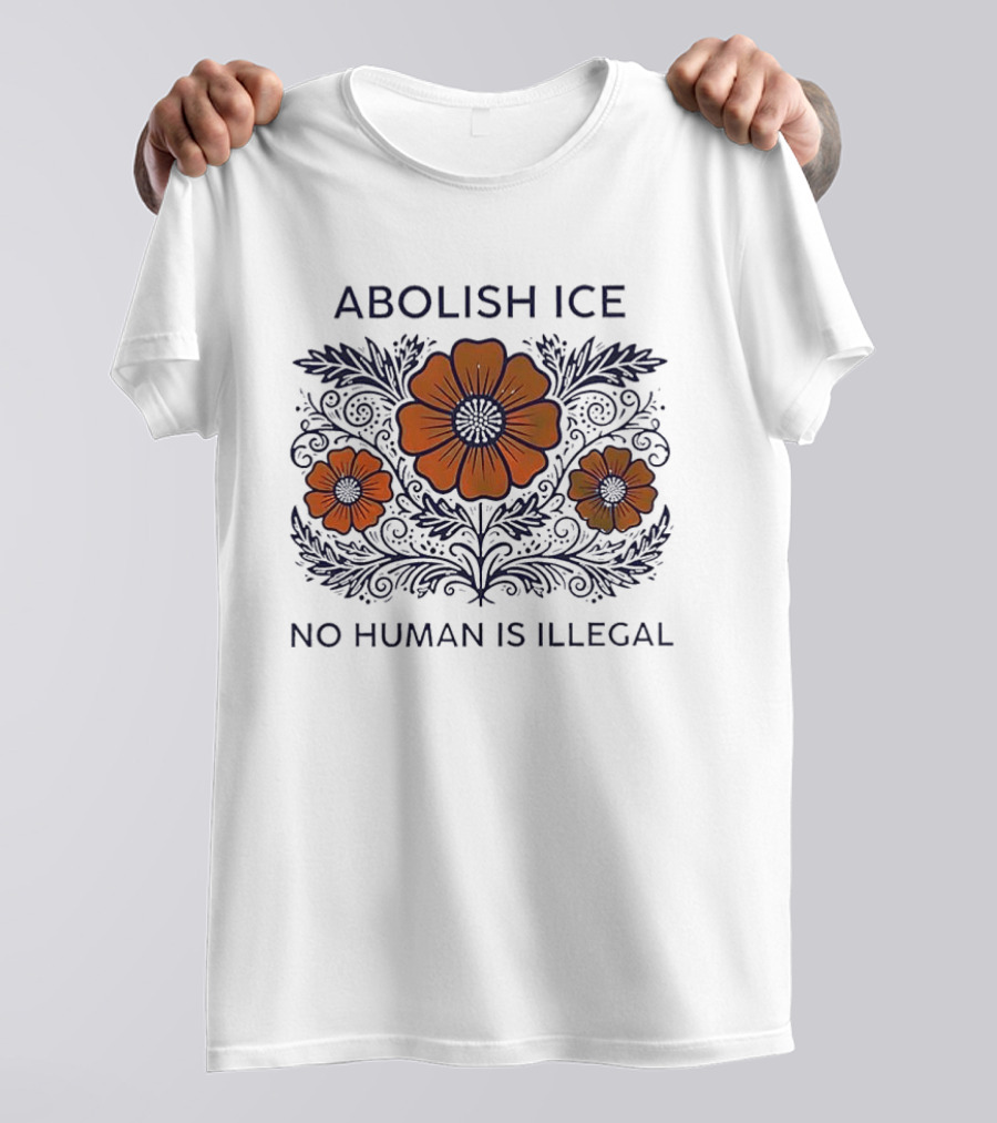 Abolish ICE Floral No Human Is Illegal T-Shirt