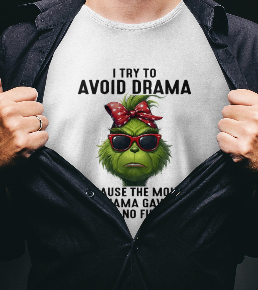 Grinch I Try To Avoid Drama Because The Mouth My Mama Gave Me Has No Filter Red Bow Sunglasses T-Shirt