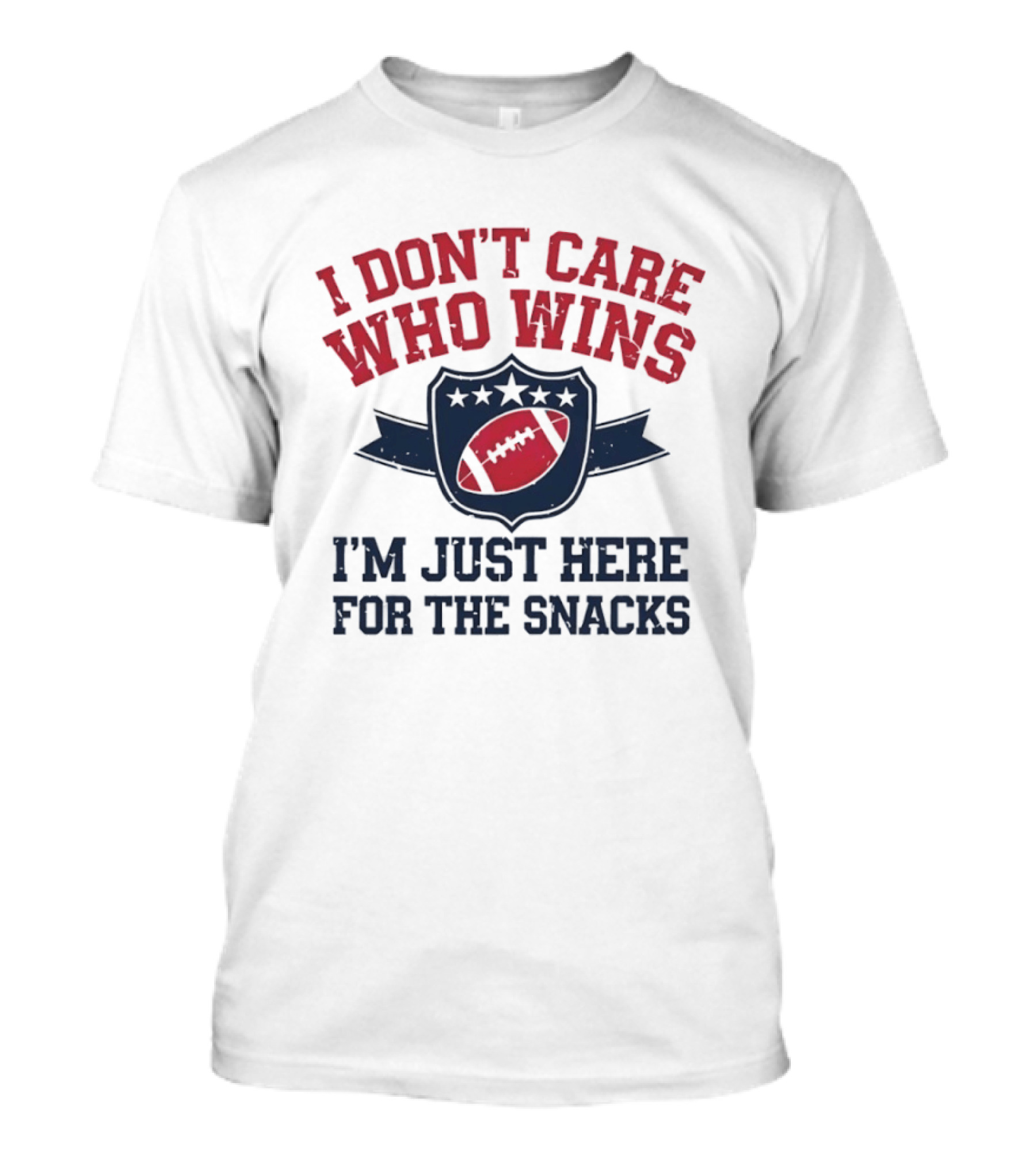 I Don't Care Who Wins I'm Just Here For The Snacks Football T-Shirt