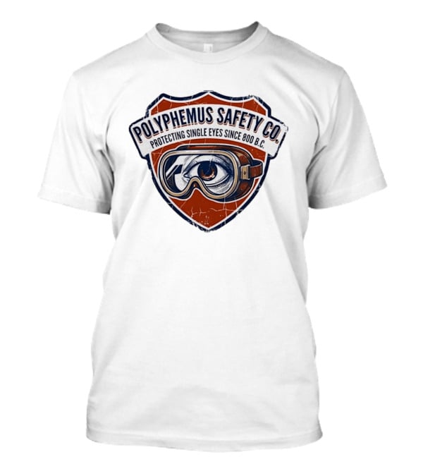 Polyphemus Safety Co Protecting Single Eyes Since 800 B.C. Goggles Vintage Cyclops Eye Shield T-Shirt