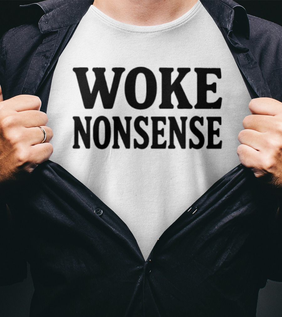 Woke Nonsense T-Shirt