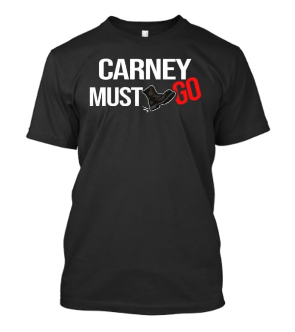 Carney Must Go Boot Satirical Political T-Shirt