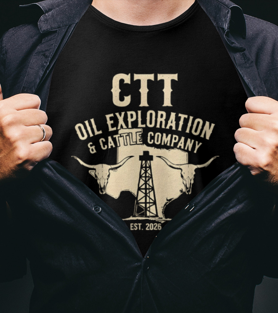 CTT Oil Exploration And Cattle Company EST 2026 With Longhorn And Oil Derrick T-Shirt