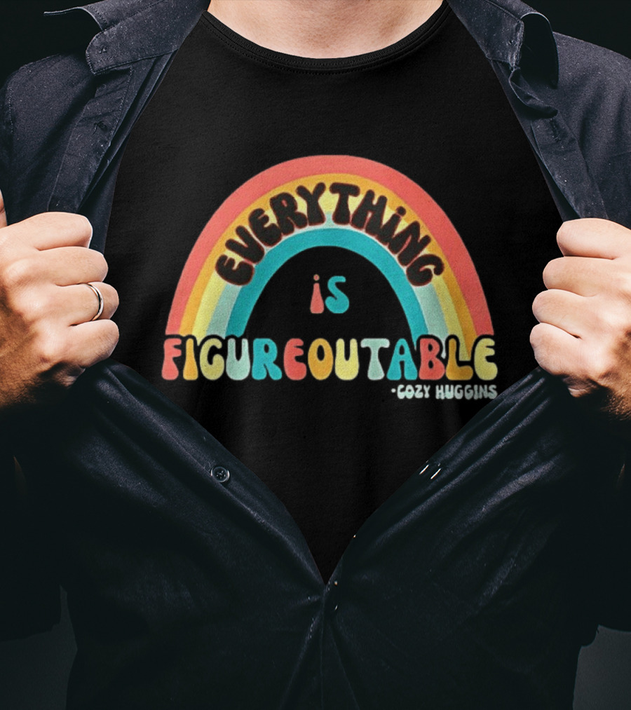 Everything Is Figureoutable Cozy Huggins Rainbow Optimism T-Shirt