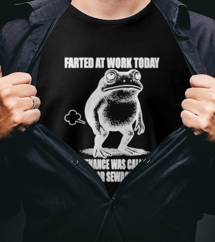 Frog Farted At Work Today Maintenance Called For Sewage Leak T-Shirt