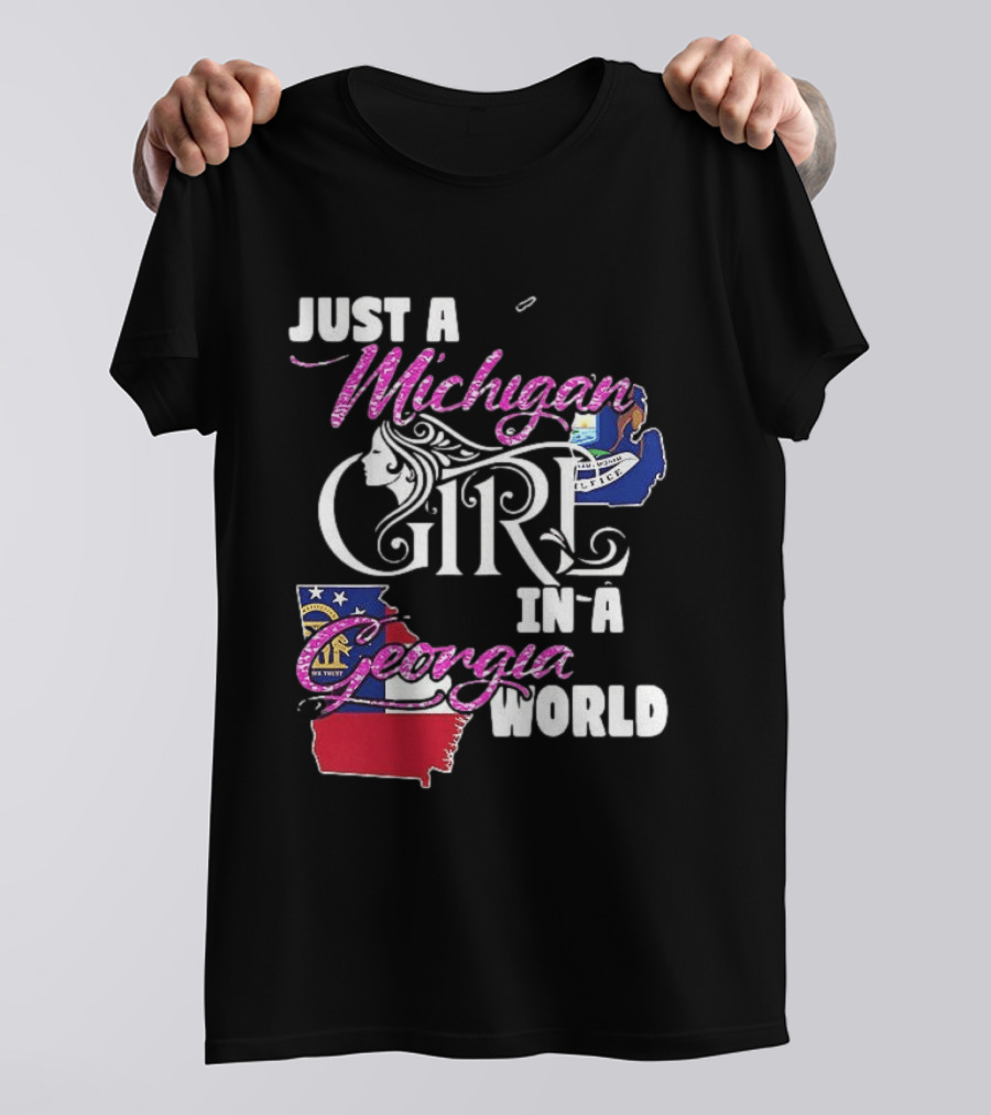 Just A Michigan Girl In A Georgia World State T-Shirt