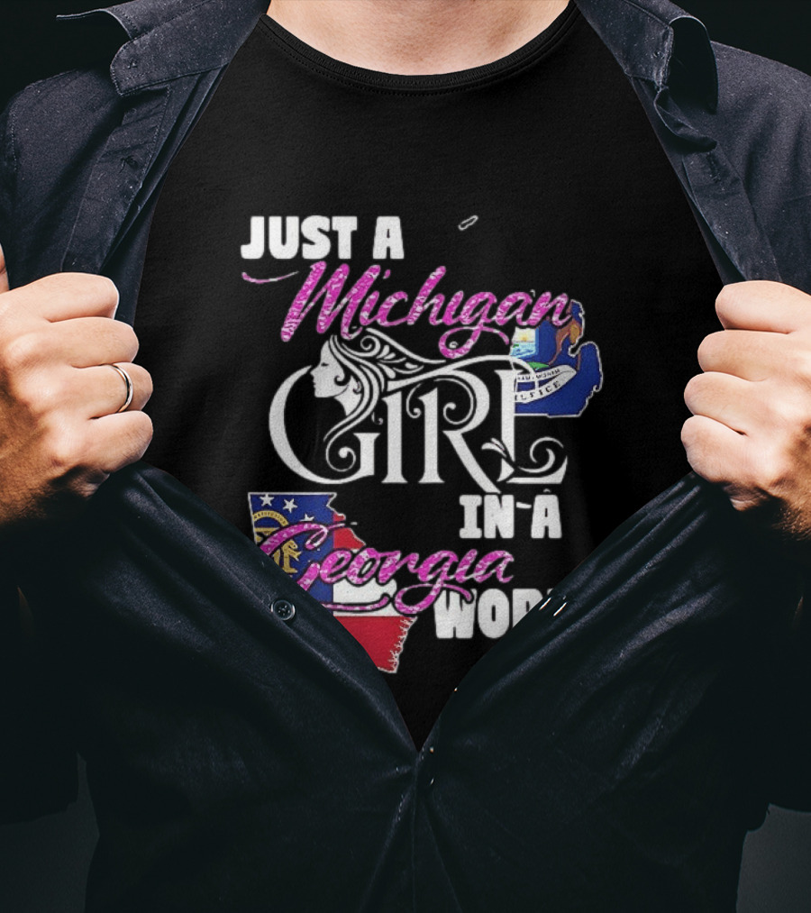 Just A Michigan Girl In A Georgia World State T-Shirt