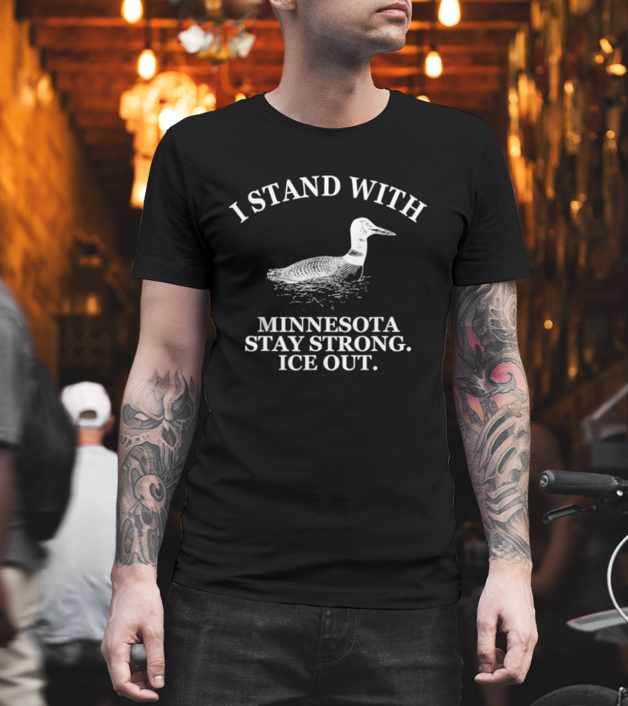 I Stand With Minnesota Stay Strong Ice Out Loon Support T-Shirt