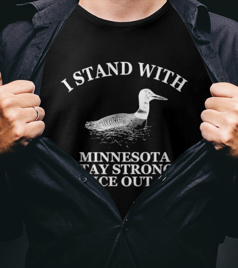 I Stand With Minnesota Stay Strong Ice Out Loon Support T-Shirt