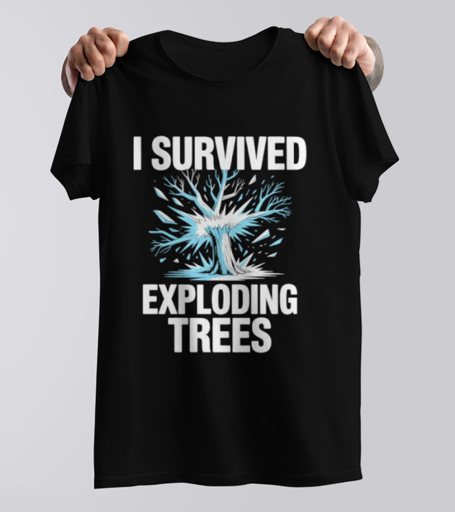 I Survived Exploding Trees Snow Storm Novelty T-Shirt