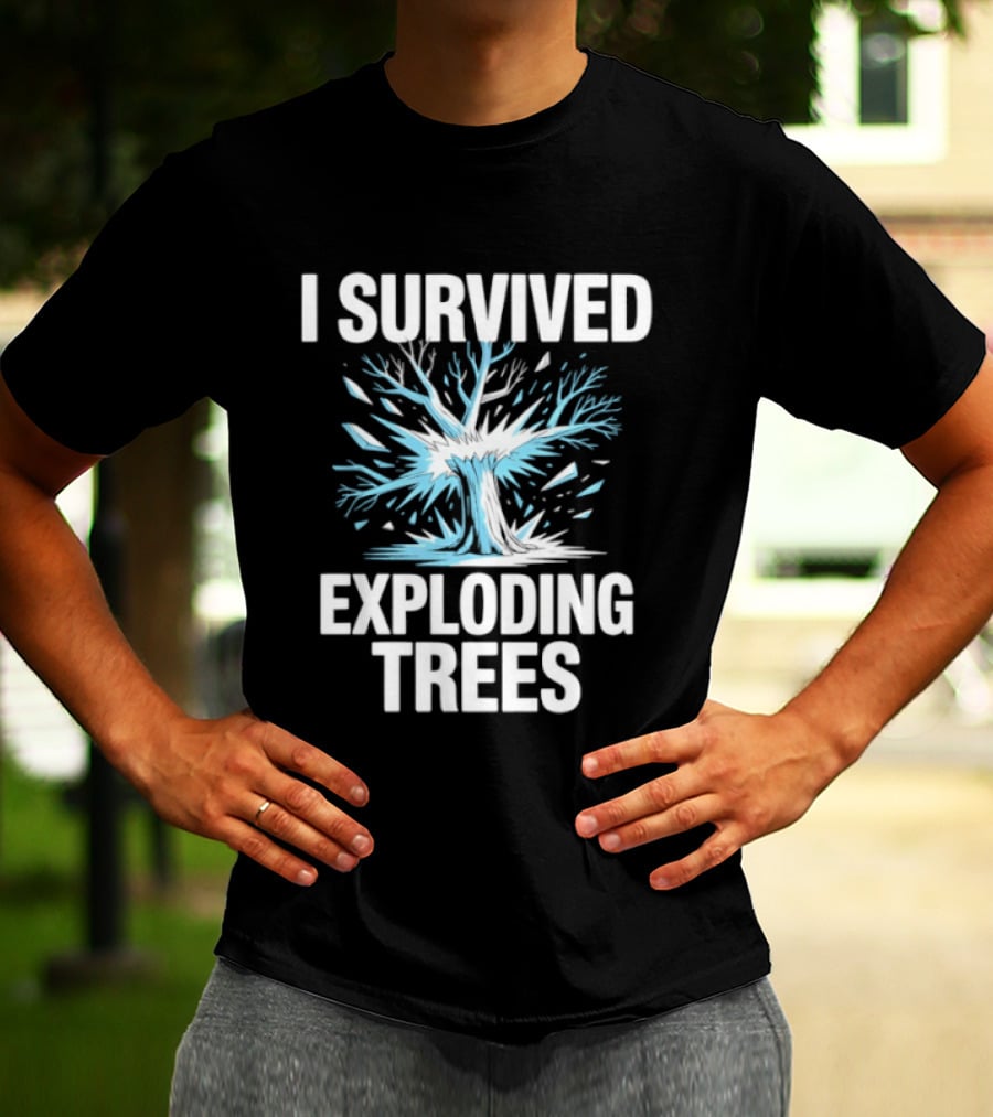 I Survived Exploding Trees Snow Storm Novelty T-Shirt