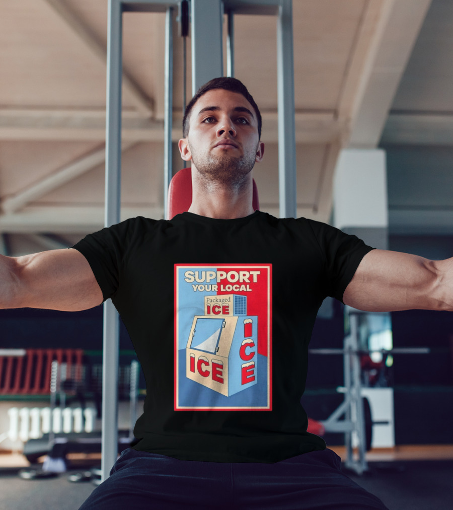 Support Your Local Packaged Ice Vendor Machine Snowy Icebox T-Shirt