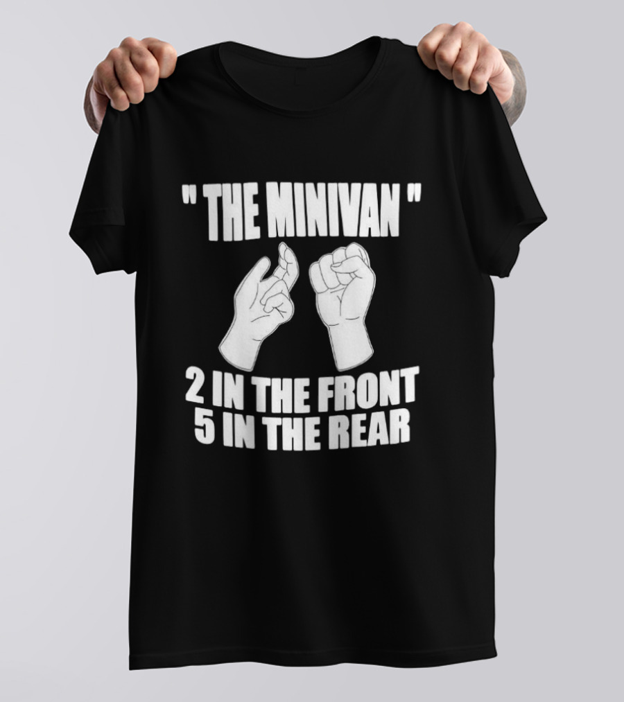 The Minivan 2 In The Front 5 In The Rear Meme With Hand T-Shirt