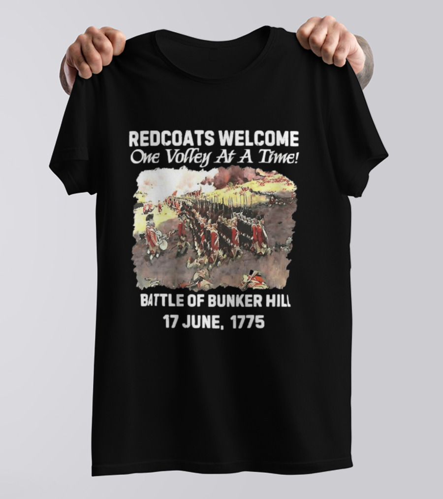 Redcoats Welcome One Volley At A Time Battle Of Bunker Hill 17 June 1775 T-Shirt