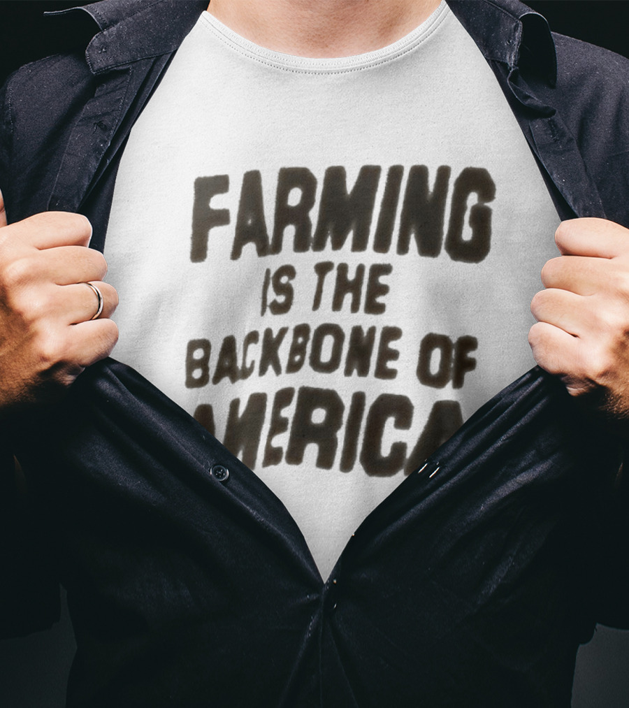 Farming Is The Backbone Of America T-Shirt