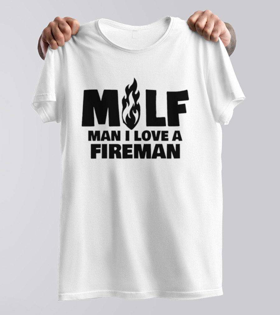 MILF Man I Love A Fireman Flame T-Shirt