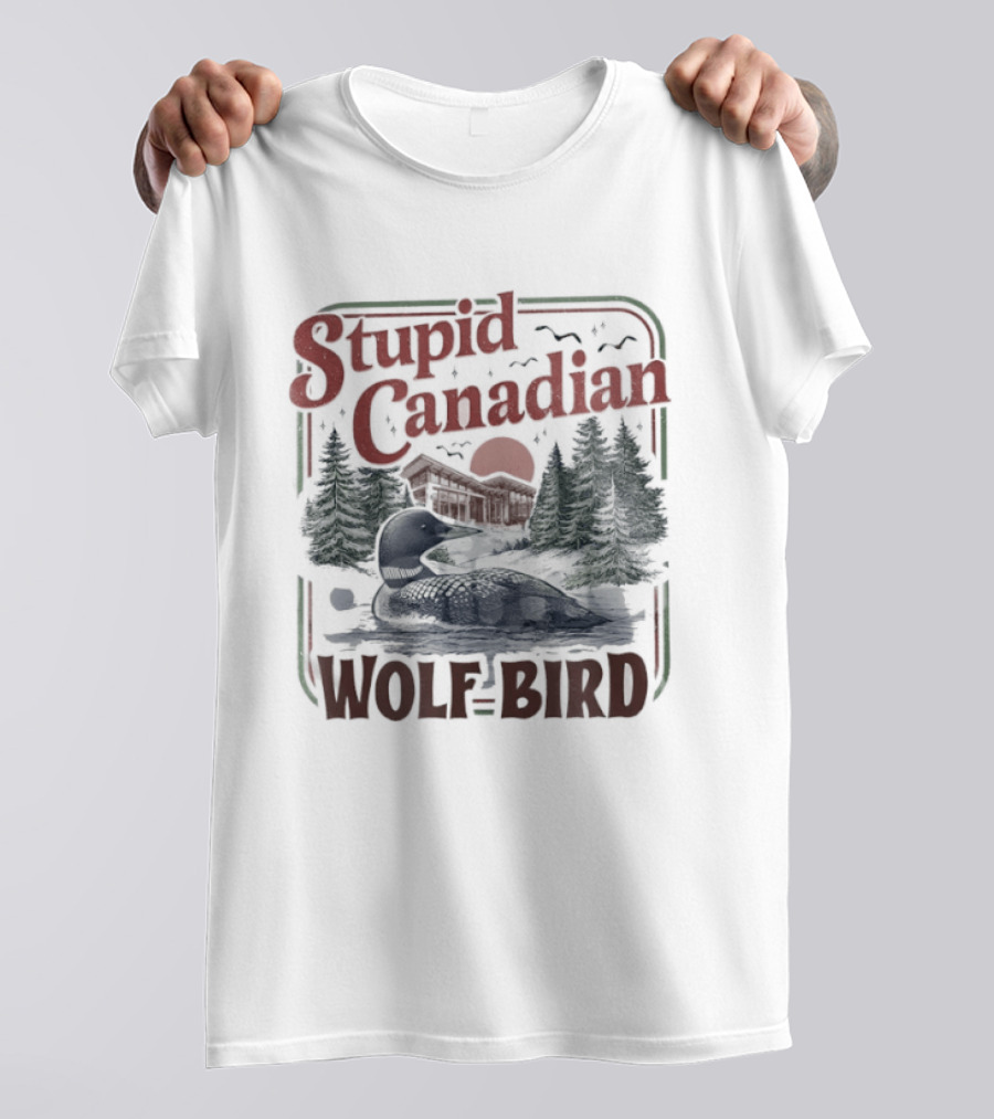 Stupid Canadian Wolf Bird Camper With Mountains And Forest T-Shirt