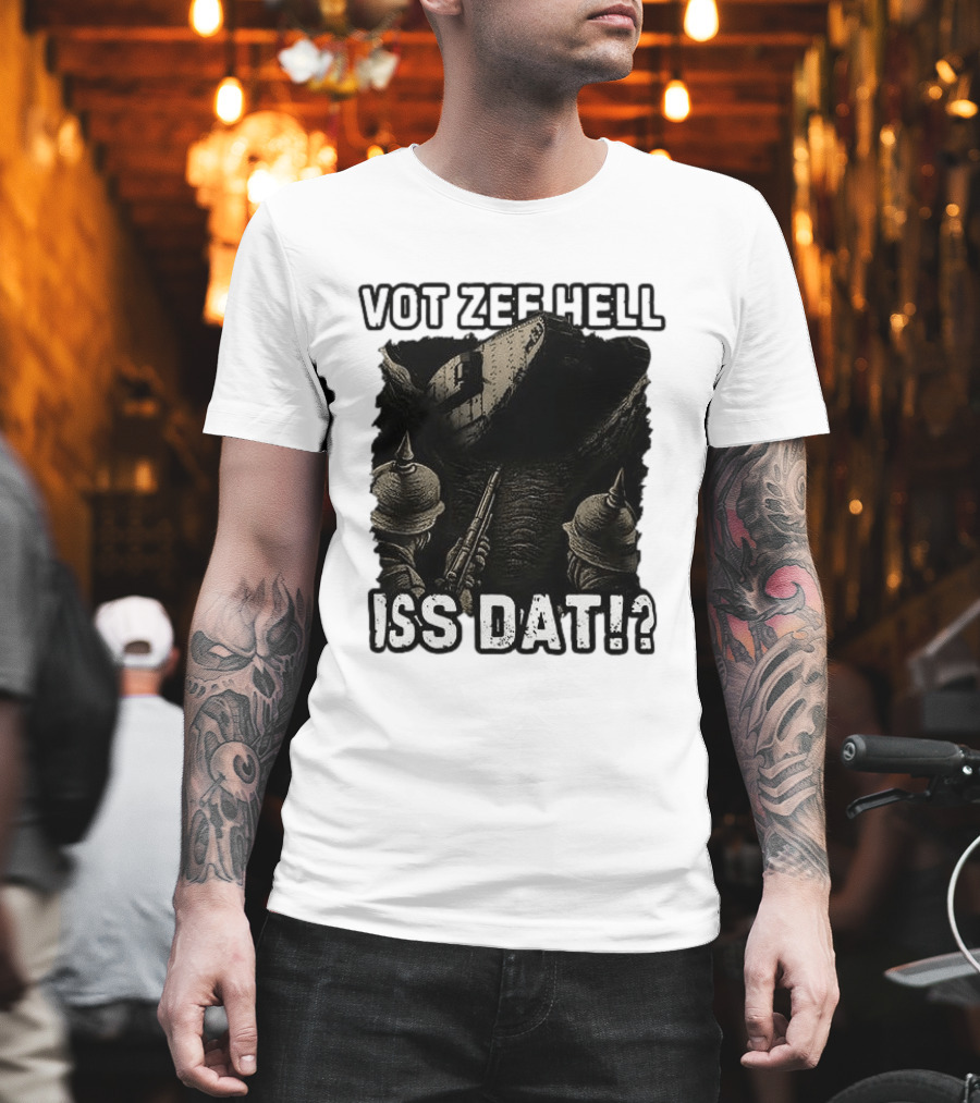 Vot Zee Hell Iss Dat German WWI Tank Reaction T-Shirt