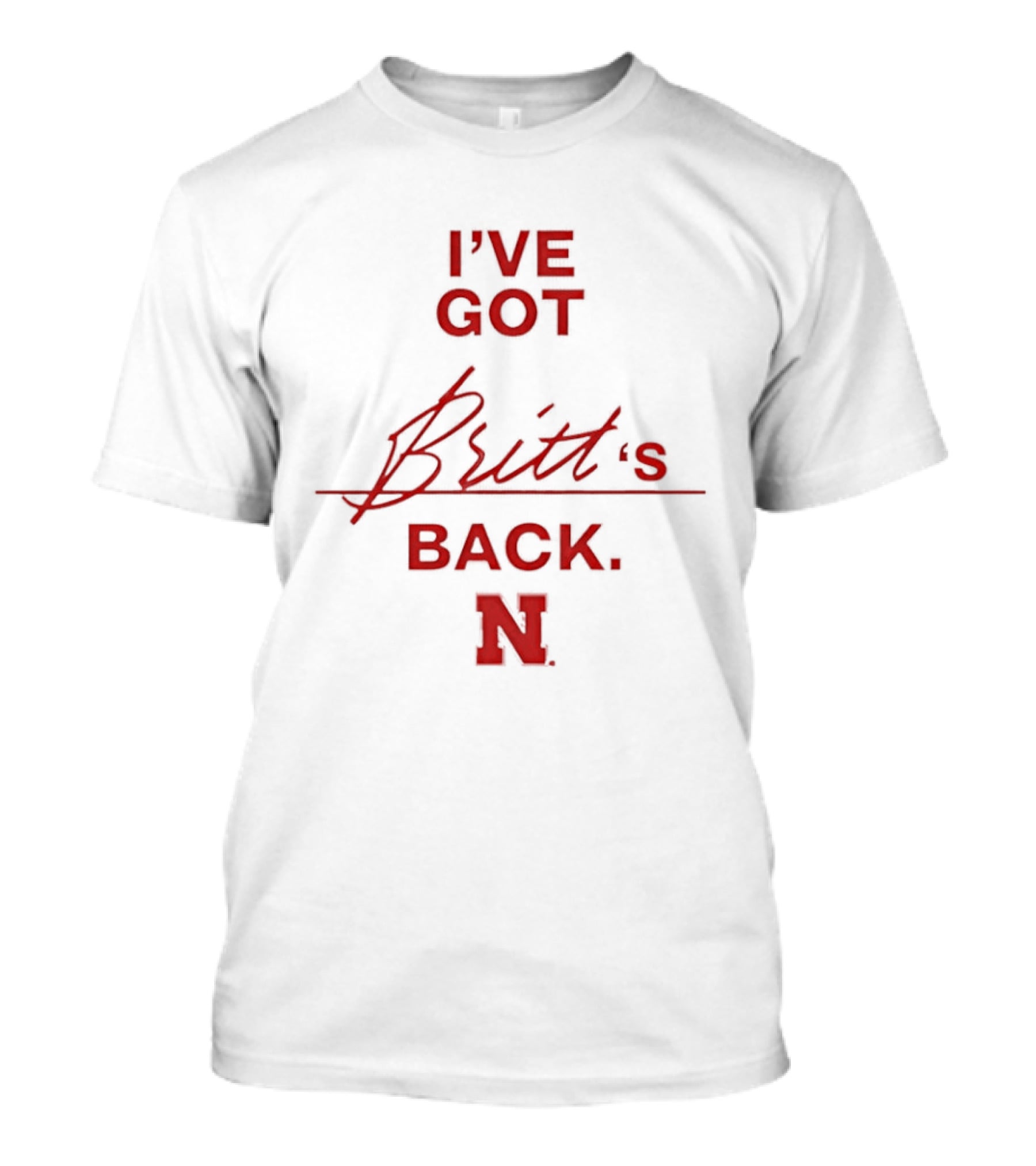 I've Got Britt's Back Nebraska Cornhuskers T-Shirt