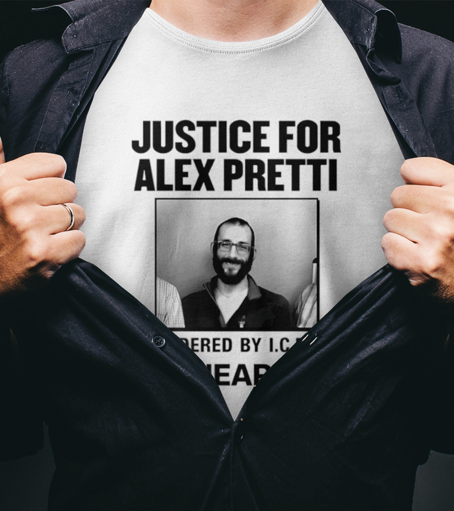 Justice For Alex Pretti Murdered By I.C.E. In Minneapolis T-Shirt