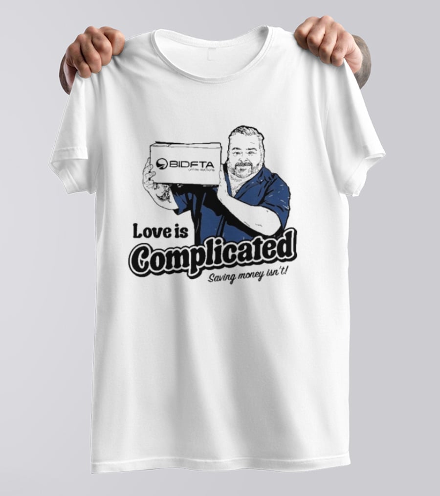 Love Is Complicated Saving Money Isn't BidFTA Box Man T-Shirt