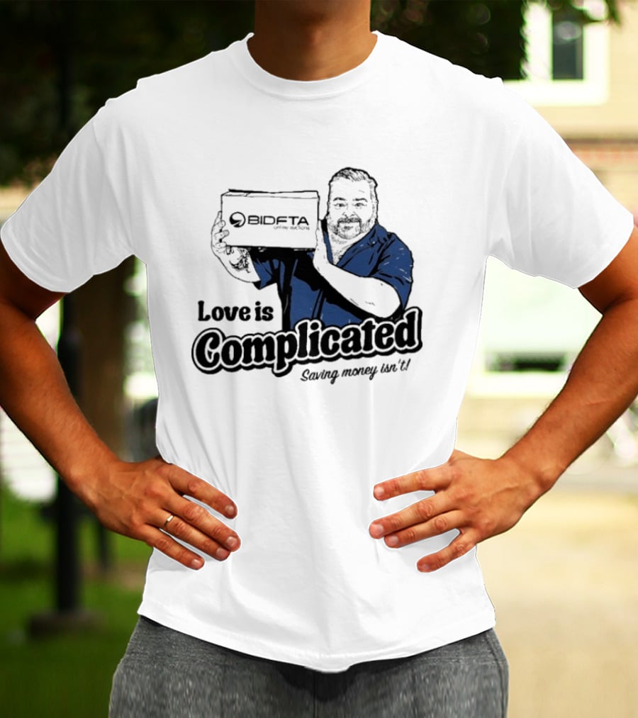 Love Is Complicated Saving Money Isn't BidFTA Box Man T-Shirt