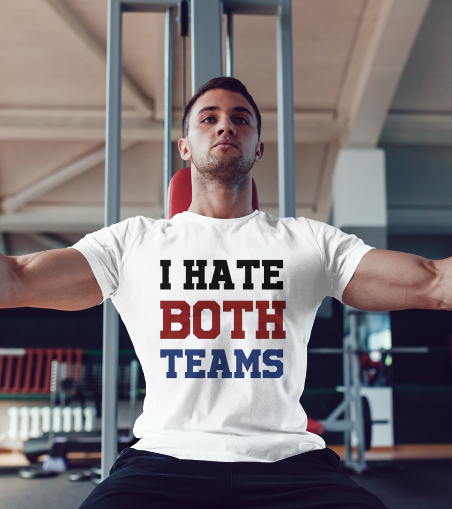 I Hate Both Teams T-Shirt