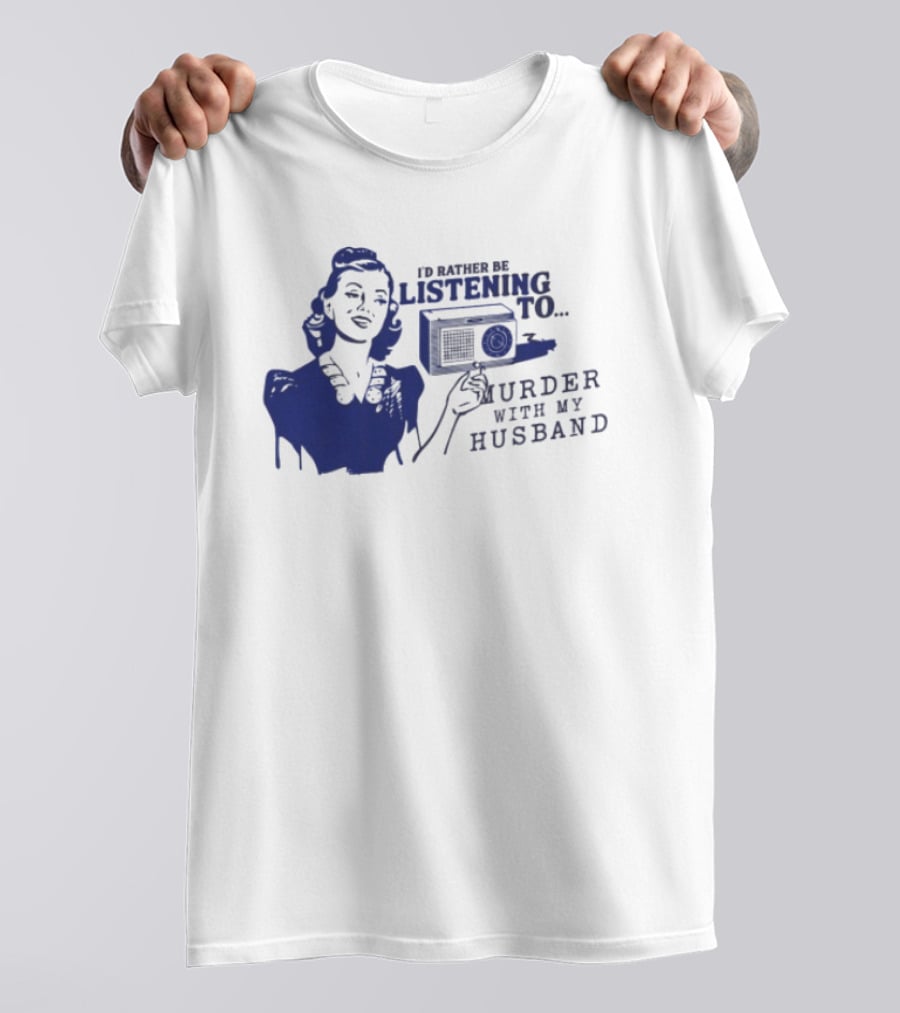 I'd Rather Be Listening To Murder With My Husband Retro Radio Lady T-Shirt