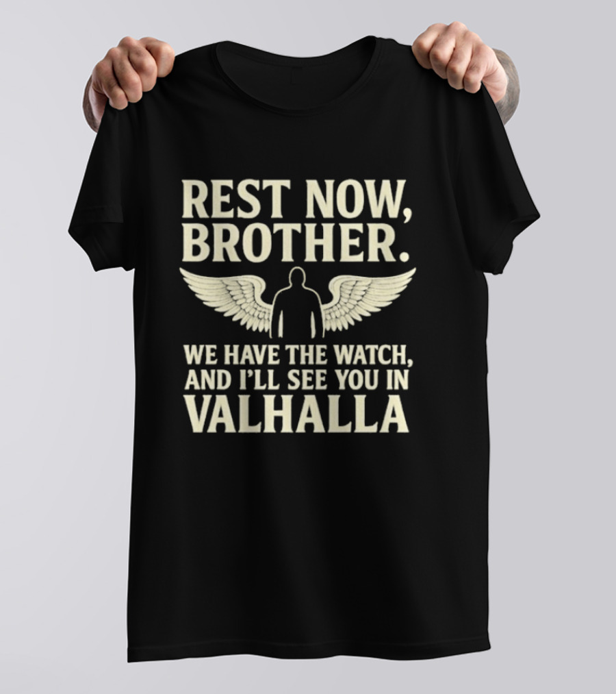 Rest Now Brother We Have The I'll See You In Valhalla Wings T-Shirt