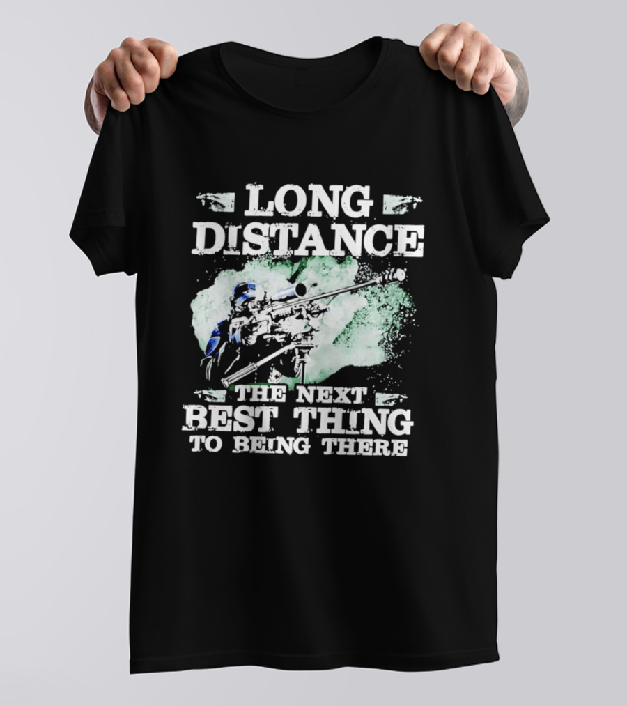 Long Distance The Next Best Thing To Being There T-Shirt