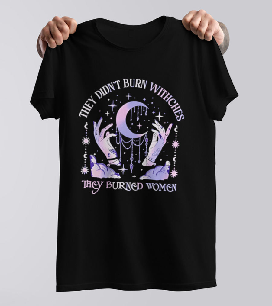 They Didn't Burn Witches They Burned Women Pastel Moon And Hands T-Shirt