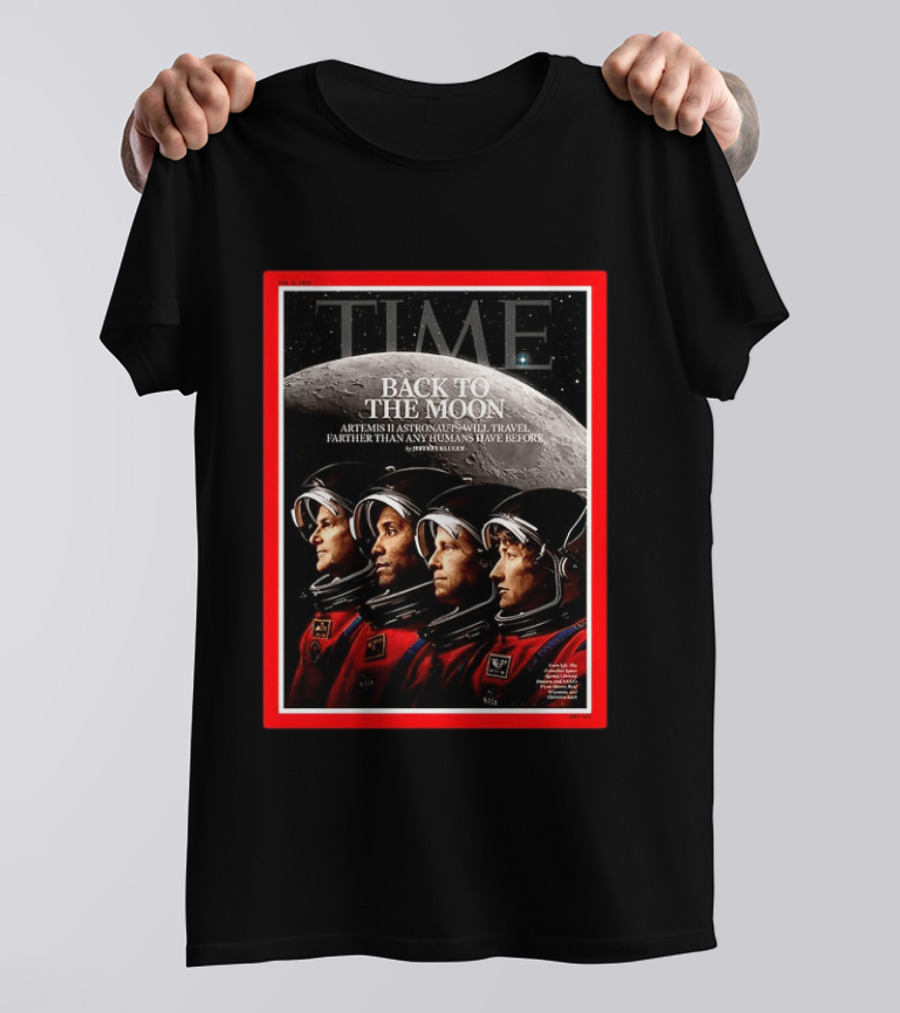 TIME Back To The Moon Artemis II Astronauts Travel Farther Than Any Humans Have Before T-Shirt
