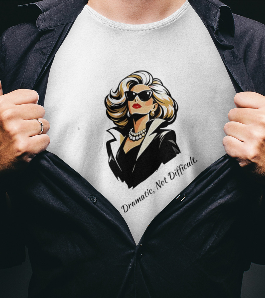 Catherine O'Hara Dramatic Not Difficult Bold Fashion T-Shirt