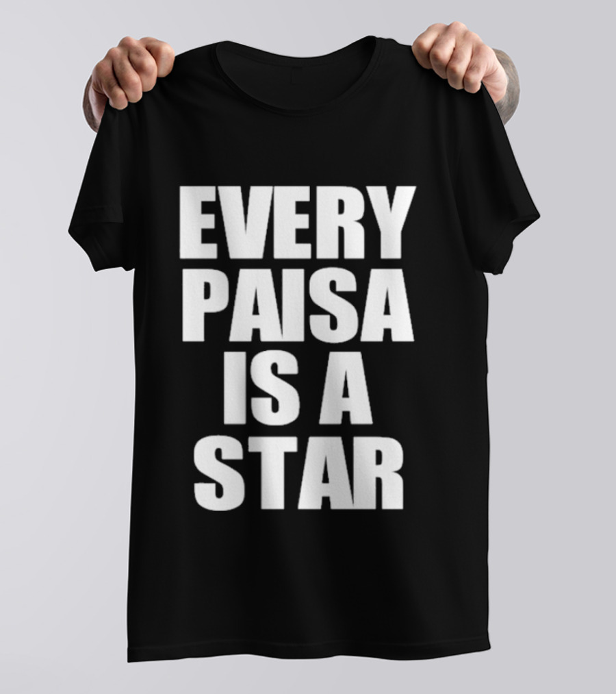 Every Paisa Is A Star Motivational T-Shirt