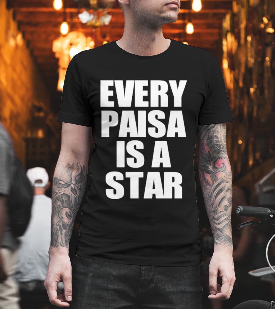 Every Paisa Is A Star Motivational T-Shirt
