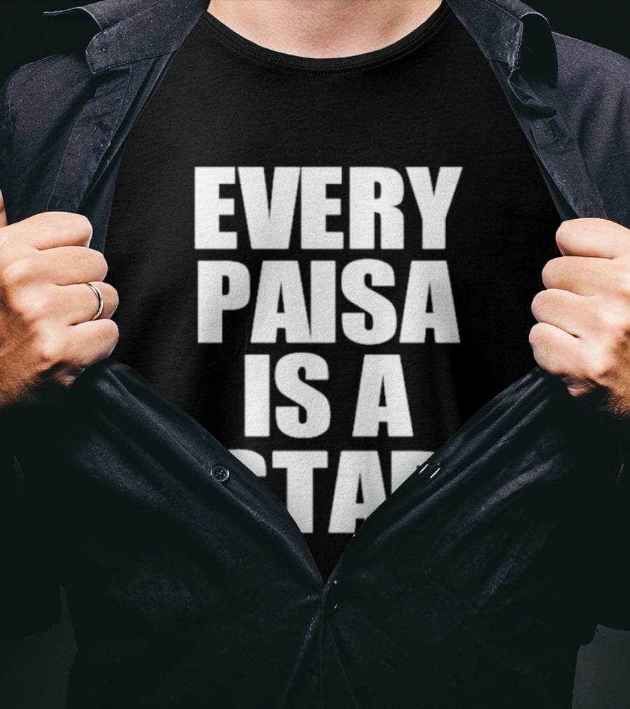 Every Paisa Is A Star Motivational T-Shirt