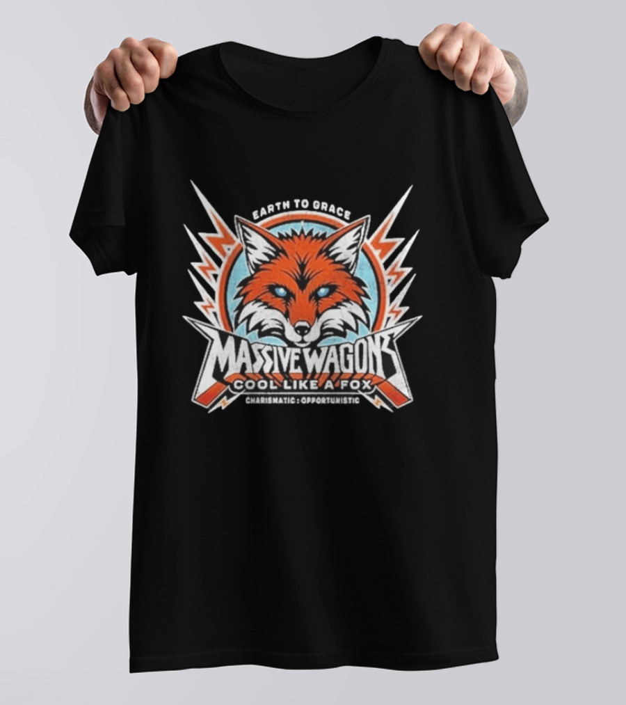Massive Wagons Earth To Grace Cool Like A Fox Charismatic Opportunistic T-Shirt