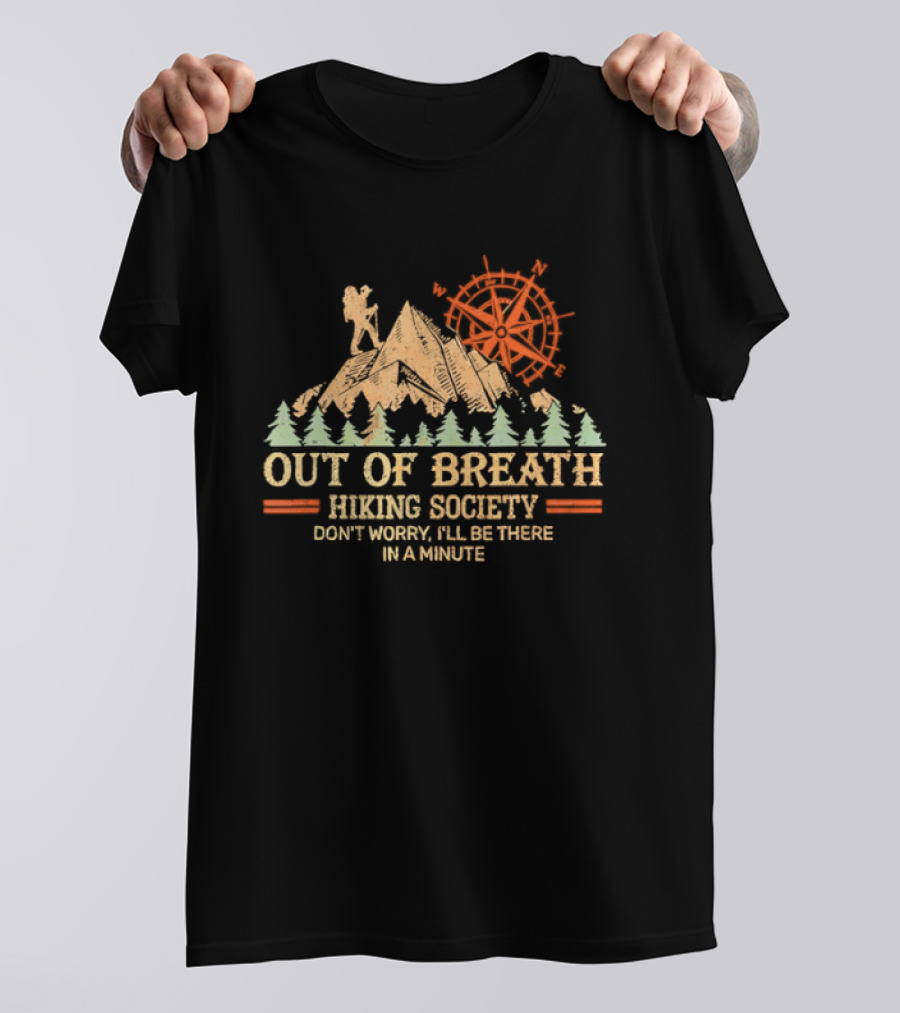 Out Of Breath Hiking Society Don't Worry I'll Be There In A Minute T-Shirt