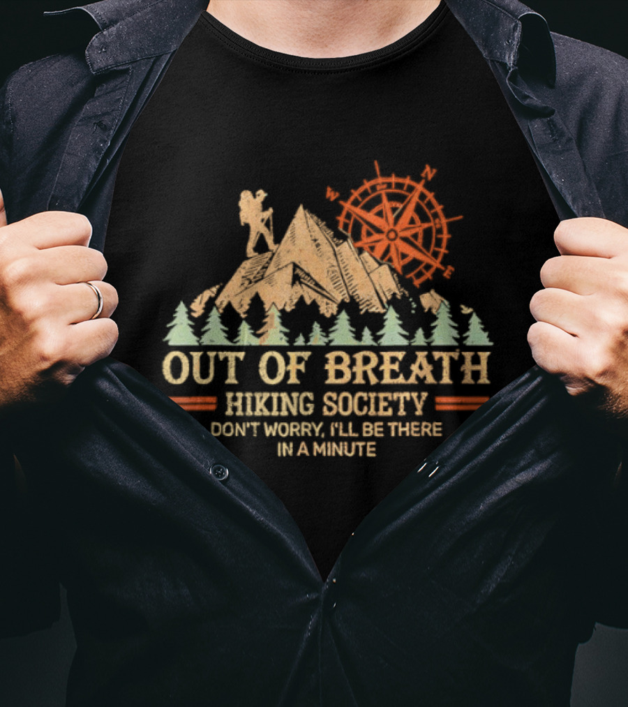 Out Of Breath Hiking Society Don't Worry I'll Be There In A Minute T-Shirt