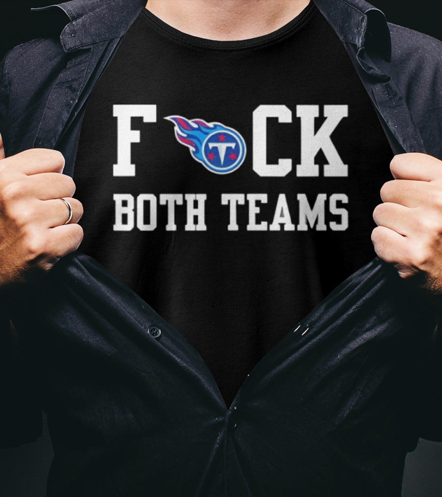 Tennessee Titans Football F*** Both Teams T-Shirt